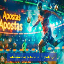 futemax atletico e botafogo